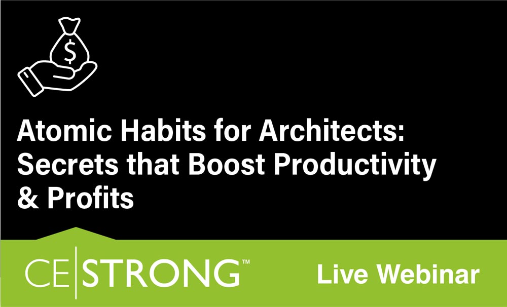 Atomic Habits for Architects: Secrets that Boost Productivity & Profits